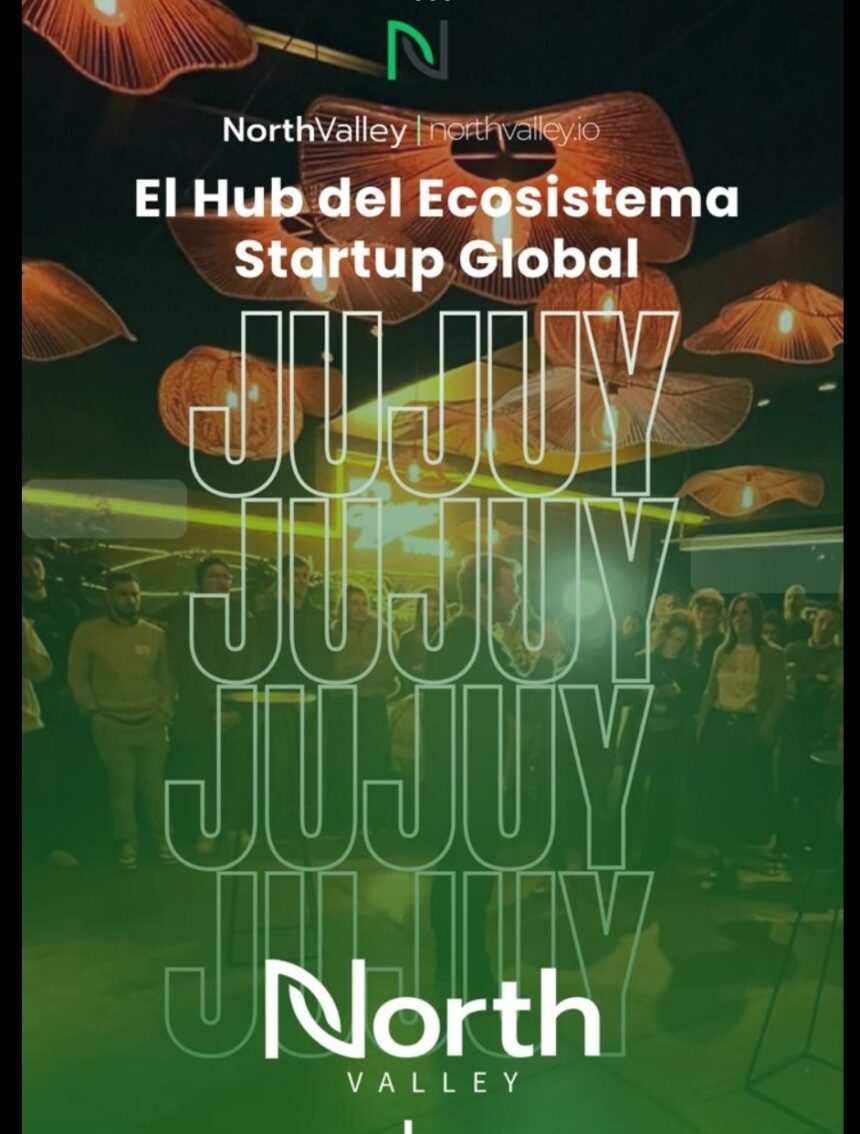 North Valley regresa al NOA y elige a Jujuy para congregar al ecosistema emprendedor